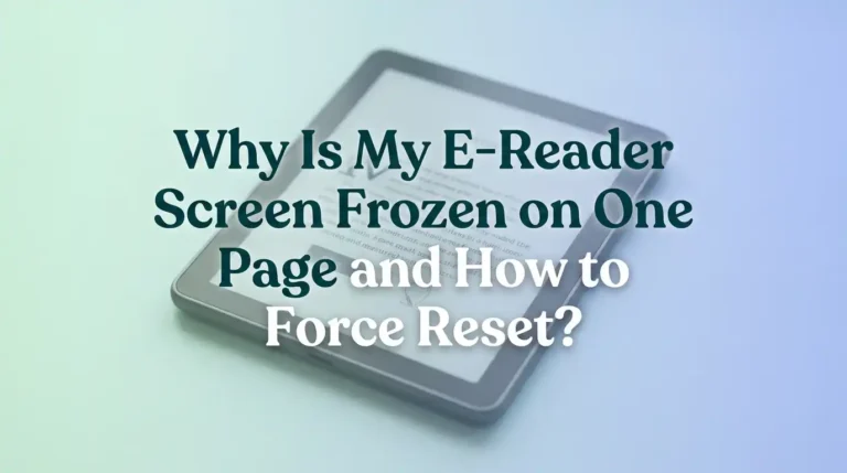 Why Is My E-Reader Screen Frozen on One Page and How to Force Reset?