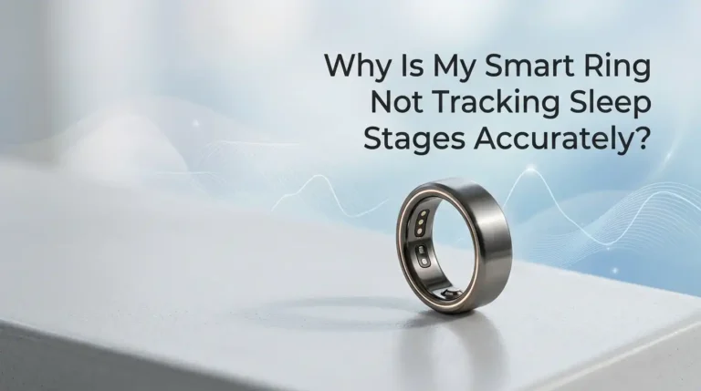 Why Is My Smart Ring Not Tracking Sleep Stages Accurately?