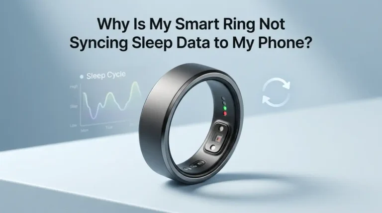 Why Is My Smart Ring Not Syncing Sleep Data to My Phone?